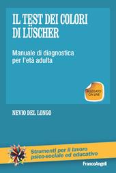 Il test dei colori di Lüscher. Manuale di diagnostica per l'età adulta