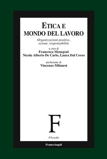 Etica e mondo del lavoro. Organizzazioni positive, azione, responsabilità  - Libro Franco Angeli 2017, Filosofia | Libraccio.it