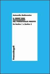 Il credit risk management del portafoglio prestiti. Da Basilea 1 a Basilea 3 - Antonella Malinconico - Libro Franco Angeli 2012, Economia - Monografie | Libraccio.it