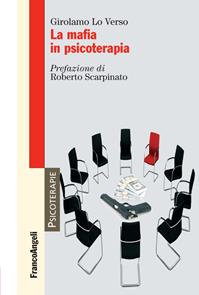 La mafia in psicoterapia - Girolamo Lo Verso - Libro Franco Angeli 2013, Psicoterapie | Libraccio.it