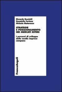 Strategie e posizionamento nei mercati esteri. I percorsi di sviluppo delle medie imprese campane - Riccardo Resciniti, Donatella Fortuna, Michela Matarazzo - Libro Franco Angeli 2013, Economia - Ricerche | Libraccio.it