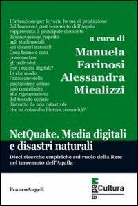 Netquake. Media digitali e disastri naturali. Dieci ricerche empiriche sul ruolo della rete nel terremoto dell'Aquila  - Libro Franco Angeli 2013, Media cultura | Libraccio.it