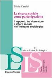 La ricerca sociale come partecipazione. Il rapporto tra ricercatore e attore sociale nell'indagine sociologica