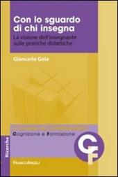 Con lo sguardo di chi insegna. La visione dell'insegnante sulle pratiche didattiche