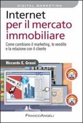 Internet per il mercato immobiliare. Come cambiano il marketing, le vendite e la relazione con il cliente