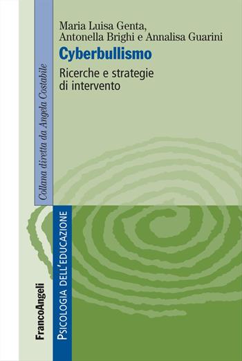 Cyberbullismo. Ricerche e strategie di intervento - Maria Luisa Genta, Antonella Brighi, Annalisa Guarini - Libro Franco Angeli 2016, Psicologia dell'educazione | Libraccio.it