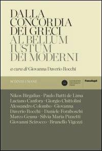 Dalla concordia dei greci al bellum iustum dei moderni  - Libro Franco Angeli 2013 | Libraccio.it