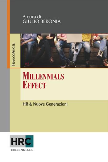 Millennials effect. HR & nuove generazioni  - Libro Franco Angeli 2017, Hr Community | Libraccio.it