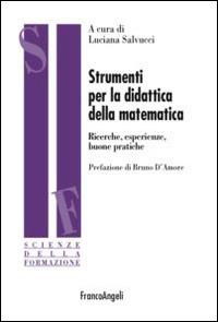 Strumenti per la didattica della matematica. Ricerche, esperienze buone pratiche  - Libro Franco Angeli 2016, Scienze della formazione | Libraccio.it