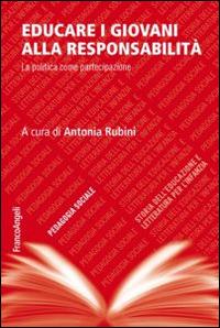 Educare i giovani alla responsabilità. La politica come partecipazione  - Libro Franco Angeli 2013, Collana di pedagogia sociale | Libraccio.it