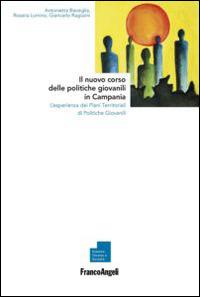 Il nuovo corso delle politiche giovanili in Campania. L'esperienza dei piani territoriali di politiche giovanili - Antonietta Bisceglia, Rosaria Lumino, Giancarlo Ragozini - Libro Franco Angeli 2014, Scienze umane e società | Libraccio.it