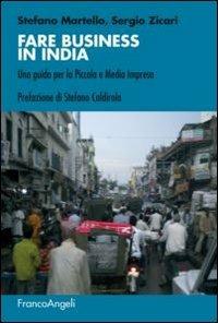 Fare business in India. Una guida per la piccola e media impresa - Stefano Martello, Sergio Zicari - Libro Franco Angeli 2013, Manuali | Libraccio.it
