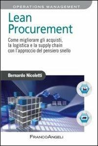 Lean procurement. Come migliorare gli acquisti, la logistica e la supply chain con l'approccio del pensiero snello - Bernardo Nicoletti - Libro Franco Angeli 2013, Azienda moderna | Libraccio.it