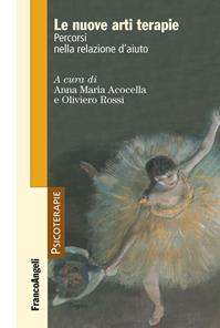 Le nuove arti terapie. Percorsi nella relazione d'aiuto  - Libro Franco Angeli 2013, Psicoterapie | Libraccio.it