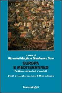 Europa e Mediterraneo. Politica, istituzioni, società. Studi e ricerche in onore di Bruno Anatra  - Libro Franco Angeli 2013, Varie. Saggi e manuali | Libraccio.it
