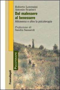 Dal malessere al benessere. Attraverso e oltre la psicoterapia - Roberto Lorenzini, Antonio Scarinci - Libro Franco Angeli 2013, Psicoterapie | Libraccio.it