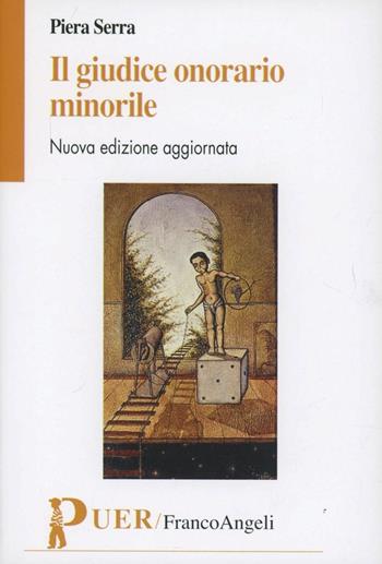 Il giudice onorario minorile - Piera Serra - Libro Franco Angeli 2013, Puer | Libraccio.it