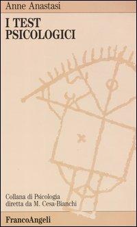 I test psicologici - Anne Anastasi - Libro Franco Angeli 2007, Psicologia. Textbooks | Libraccio.it