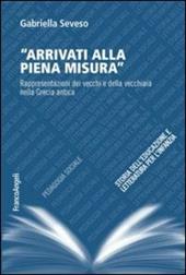 Arrivati alla piena misura. Rappresentazioni dei vecchi e della vecchiaia nella Grecia antica