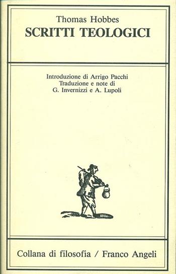 Scritti teologici - Thomas Hobbes - Libro Franco Angeli 1988, Collana di filosofia | Libraccio.it