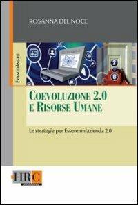 Coevoluzione 2.0 e risorse umane. Le strategie per essere un'azienda 2.0 - Rosanna Del Noce - Libro Franco Angeli 2013, Hr Community | Libraccio.it