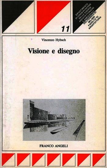 Visione e disegno - Vincenzo Hybsch - Libro Franco Angeli 1992, Dip. conservazione-Politecnico di Milano | Libraccio.it
