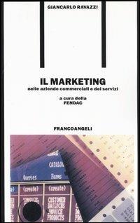 Il marketing nelle aziende commerciali e di servizi  - Libro Franco Angeli 2003, Formazione permanente-Nuove tecniche | Libraccio.it