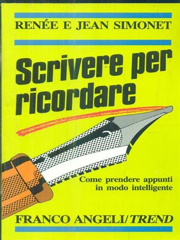 Scrivere per ricordare. Come prendere appunti in modo intelligente - Renée Simonet, Jean Simonet - Libro Franco Angeli 1990, Trend | Libraccio.it