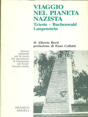 Viaggio nel pianeta nazista. Trieste Buchenwald Langenstein - Alberto Berti - Libro Franco Angeli 2000 | Libraccio.it