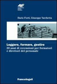 Leggere, formare, gestire. 20 anni di recensioni per formatori e direttori del personale - Dario Forti, Giuseppe Varchetta - Libro Franco Angeli 2013, Ass. italiana formatori | Libraccio.it
