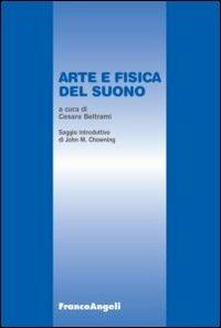 Arte e fisica del suono  - Libro Franco Angeli 2013 | Libraccio.it