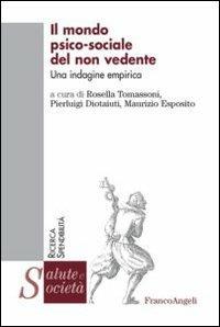 Il mondo psico-sociale del non vedente. Un'indagine empirica  - Libro Franco Angeli 2013, Salute e società | Libraccio.it