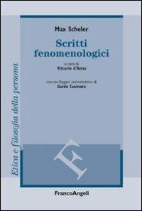 Scritti fenomenologici - Max Scheler - Libro Franco Angeli 2013, Filosofia. Etica e filosofia della persona | Libraccio.it