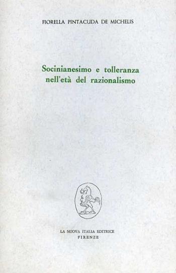 Socinianesimo e tolleranza nell'età del razionalismo - Fiorella Pintacuda De Michelis - Libro Franco Angeli 1975, Filosofia e scienza - Studi | Libraccio.it