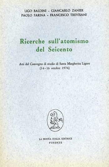 Ricerche sull'atomismo del Seicento. Atti del Convegno (S. Margherita Ligure, 14-16 ottobre 1976)  - Libro Franco Angeli 1977, Filosofia e scienza - Studi | Libraccio.it
