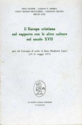 L' Europa cristiana nel rapporto con le altre culture nel secolo XVII. Atti del Convegno (S. Margherita Ligure, 19-21 maggio 1977)