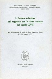 L' Europa cristiana nel rapporto con le altre culture nel secolo XVII. Atti del Convegno (S. Margherita Ligure, 19-21 maggio 1977)