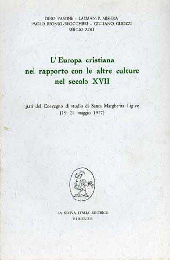 L' Europa cristiana nel rapporto con le altre culture nel secolo XVII. Atti del Convegno (S. Margherita Ligure, 19-21 maggio 1977)  - Libro Franco Angeli 1978, Filosofia e scienza - Studi | Libraccio.it