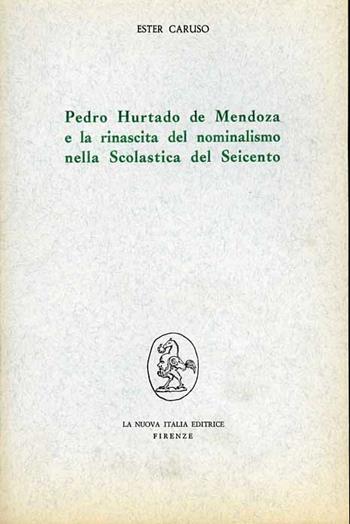Pedro Hurtado de Mendoza e la rinascita del nominalismo nella Scolastica del Seicento - Ester Caruso - Libro Franco Angeli 1979, Filosofia e scienza - Studi | Libraccio.it
