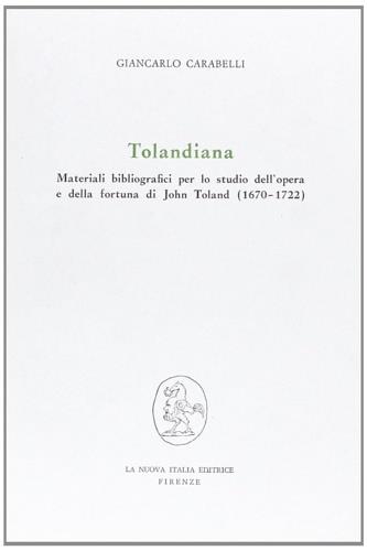 Tolandiana: materiali bibliografici per lo studio dell'opera e della fortuna di John Toland - Giancarlo Carabelli - Libro Franco Angeli 1975, Filosofia e scienza - Strumenti | Libraccio.it