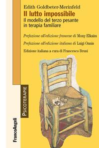 Il lutto impossibile. Il modello del terzo pesante in terapia familiare - Edith Goldbeter-Merinfeld - Libro Franco Angeli 2013, Psicoterapie | Libraccio.it
