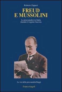 Freud e Mussolini. La psicoanalisi in Italia durante il regime fascista - Roberto Zapperi - Libro Franco Angeli 2013, Le vie della psicoanalisi | Libraccio.it