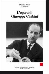 L' opera di Giuseppe Ciribini  - Libro Franco Angeli 2013, Ricerche di tecnologia dell'architettura | Libraccio.it