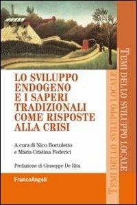 Lo sviluppo endogeno e i saperi tradizionali come risposte alla crisi  - Libro Franco Angeli 2013, Temi dello sviluppo locale | Libraccio.it