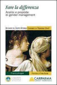 Fare la differenza. Analisi e proposte di gender management  - Libro Franco Angeli 2014, Casi e studi d'impresa | Libraccio.it