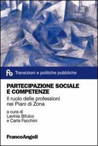 Partecipazione sociale e competenze. Il ruolo delle professioni nei Piani di Zona  - Libro Franco Angeli 2013, Transizioni e politiche pubbliche | Libraccio.it