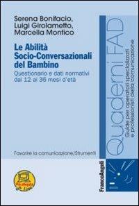 Le abilità socio-conversazionali del bambino. Questionario e dati normativi dai 12 ai 36 mesi d'età - Serena Bonifacio, Luigi Girolametto, Marcella Montico - Libro Franco Angeli 2015, Formaz. a distanza per operatori sanitari | Libraccio.it