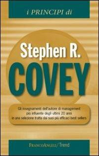 I principi di Stephen R. Covey. Gli insegnamenti dell'autore di management più influente degli ultimi 20 anni in una selezione tratta dai suoi più efficaci best... - Stephen R. Covey - Libro Franco Angeli 2013, Trend | Libraccio.it