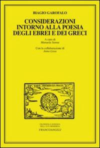 Considerazioni intorno alla poesia degli ebrei e dei greci - Biagio Garofalo - Libro Franco Angeli 2014, Filosofia e scienza nell'età moderna | Libraccio.it