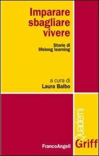 Imparare, sbagliare, vivere. Storie di lifelong learning  - Libro Franco Angeli 2013, Griff | Libraccio.it